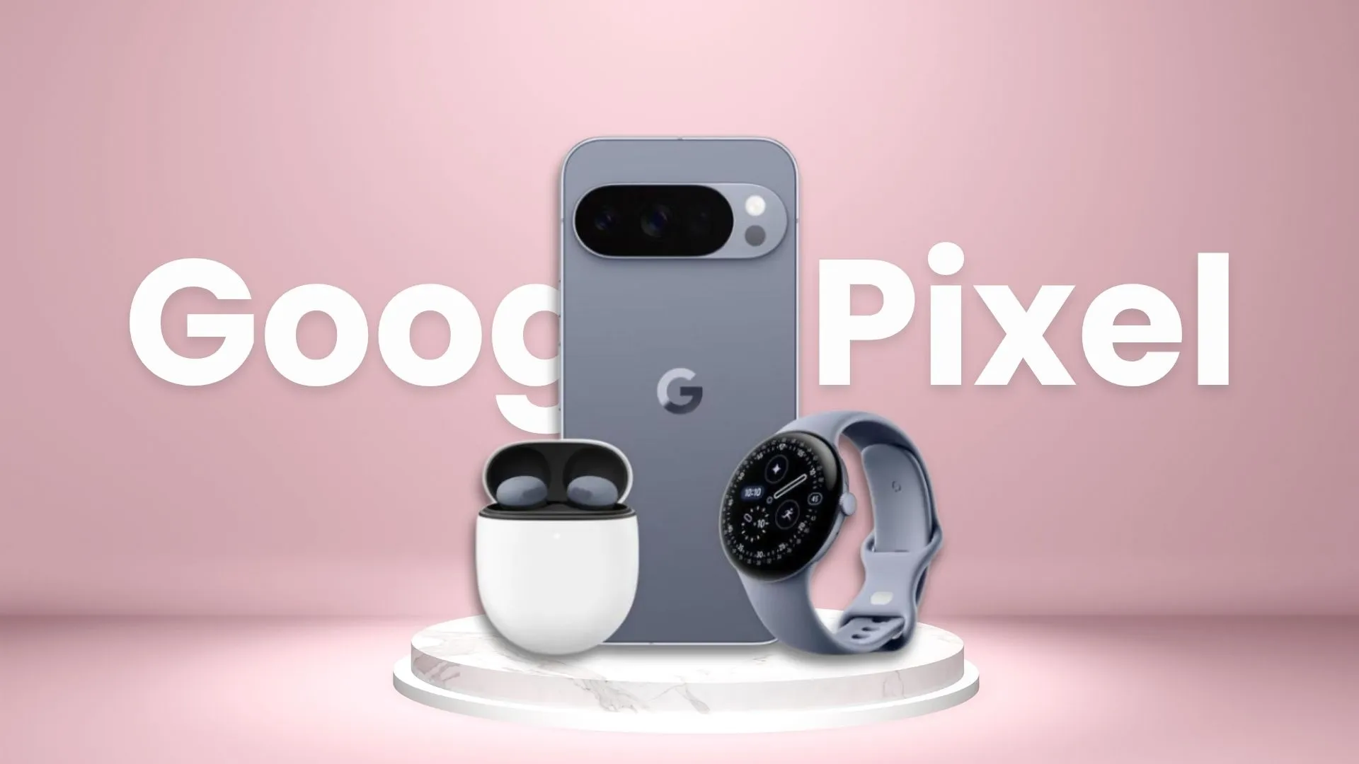 Google Pixel 10, Watch 4, Buds 2a