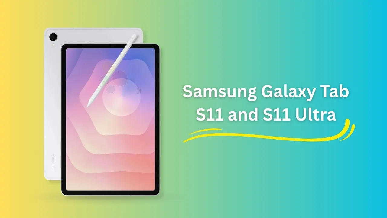 Samsung Galaxy Tab S11 and S11 Ultra